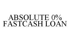 ABSOLUTE 0% FASTCASH LOAN