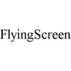 FLYINGSCREEN