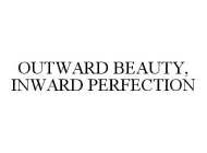 OUTWARD BEAUTY, INWARD PERFECTION