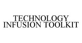 TECHNOLOGY INFUSION TOOLKIT