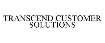 TRANSCEND CUSTOMER SOLUTIONS