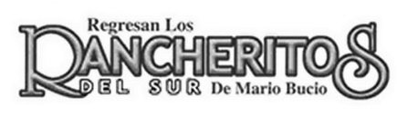 REGRESAN LOS RANCHERITOS DEL SUR DE MARIO BUCIO