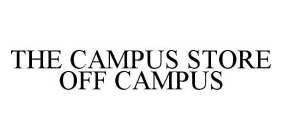 THE CAMPUS STORE OFF CAMPUS