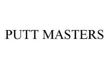 PUTT MASTERS