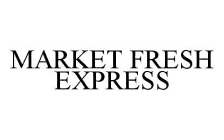 MARKET FRESH EXPRESS