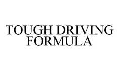 TOUGH DRIVING FORMULA