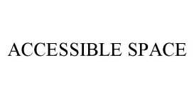 ACCESSIBLE SPACE