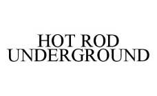 HOT ROD UNDERGROUND