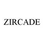 ZIRCADE