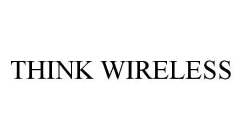 THINK WIRELESS