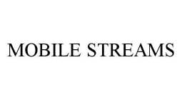 MOBILE STREAMS