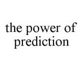 THE POWER OF PREDICTION