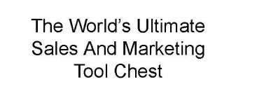 THE WORLD'S ULTIMATE SALES AND MARKETING TOOL CHEST