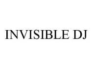 INVISIBLE DJ