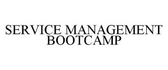 SERVICE MANAGEMENT BOOTCAMP