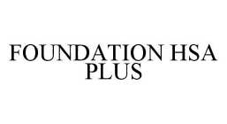 FOUNDATION HSA PLUS