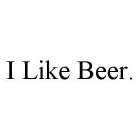I LIKE BEER.