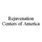 REJUVENATION CENTERS OF AMERICA