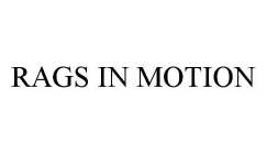 RAGS IN MOTION
