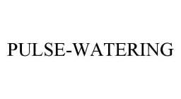 PULSE-WATERING