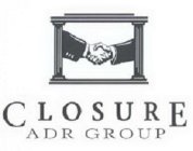 CLOSURE ADR GROUP