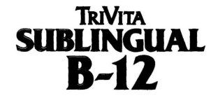 TRIVITA SUBLINGUAL B-12