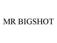 MR BIGSHOT