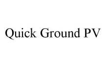 QUICK GROUND PV