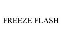 FREEZE FLASH