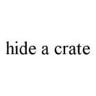 HIDE A CRATE
