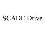 SCADE DRIVE