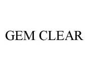 GEM CLEAR