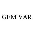 GEM VAR