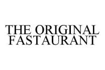 THE ORIGINAL FASTAURANT