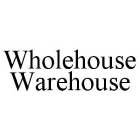 WHOLEHOUSE WAREHOUSE