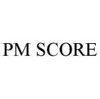 PM SCORE