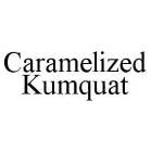 CARAMELIZED KUMQUAT