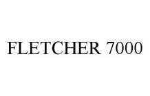 FLETCHER 7000