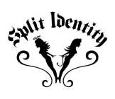 SPLIT IDENTITY