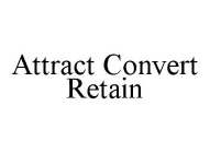 ATTRACT CONVERT RETAIN