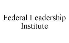 FEDERAL LEADERSHIP INSTITUTE