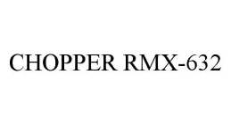 CHOPPER RMX-632