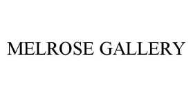 MELROSE GALLERY