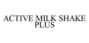 ACTIVE MILK SHAKE PLUS