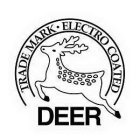 DEER TRADEMARK ELECTRO COATED