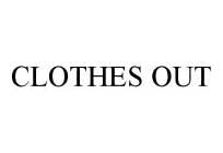 CLOTHES OUT