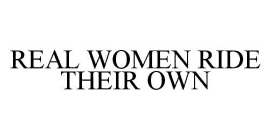 REAL WOMEN RIDE THEIR OWN