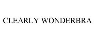 CLEARLY WONDERBRA