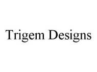 TRIGEM DESIGNS