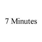 7 MINUTES